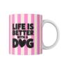 Kubek Life is better with a dog